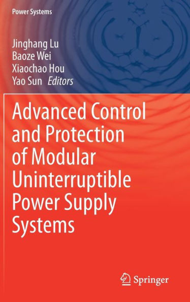 Advanced Control And Protection Of Modular Uninterruptible Power Supply Systems (Power Systems)