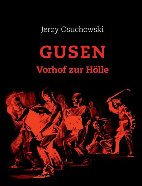 Gusen - Vorhof Zur Hölle (German Edition)