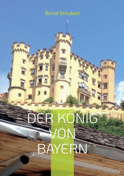 Der König Von Bayern (German Edition)