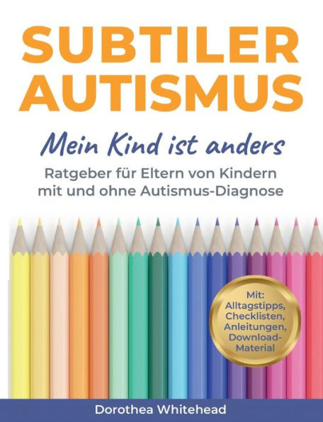 Subtiler Autismus: Mein Kind Ist Anders (German Edition)