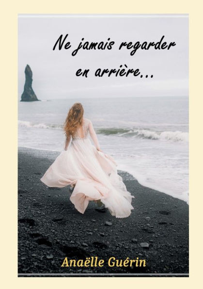Ne Jamais Regarder En Arrière... (French Edition)