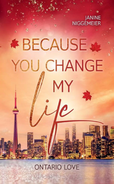 Because You Change My Life: Ontario Love (German Edition)