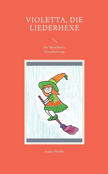 Violetta, Die Liederhexe: Die Moorhexen Verschwörung (German Edition)