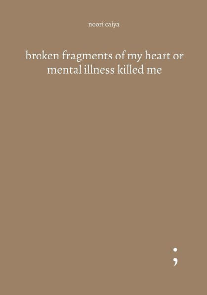 Broken Fragments Of My Heart Or Mental Illness Killed Me