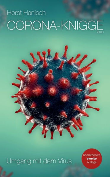 Corona-Knigge 2100: Vom Umgang Mit Dem Virus (German Edition)