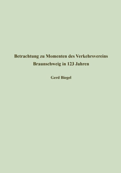 Betrachtung Zu Momenten Des Verkehrsvereins Braunschweig In 123 Jahren: Akademievortrag Am 21. August 2022 Im Institut Für Braunschweigische ... Und Geschichtsvermittlung (German Edition)