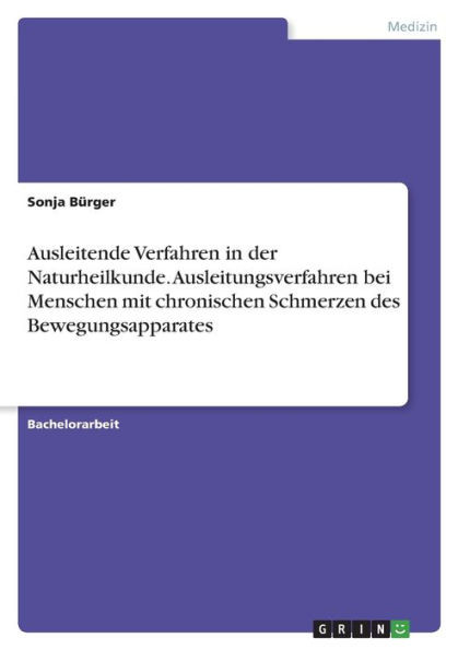 Ausleitende Verfahren In Der Naturheilkunde. Ausleitungsverfahren Bei Menschen Mit Chronischen Schmerzen Des Bewegungsapparates (German Edition)