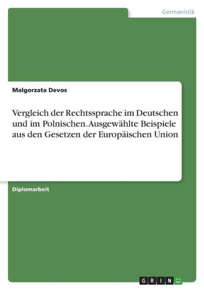 Vergleich Der Rechtssprache Im Deutschen Und Im Polnischen. Ausgewählte Beispiele Aus Den Gesetzen Der Europäischen Union (German Edition)