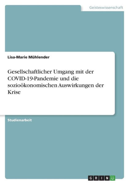 Gesellschaftlicher Umgang Mit Der Covid-19-Pandemie Und Die Sozioökonomischen Auswirkungen Der Krise (German Edition)