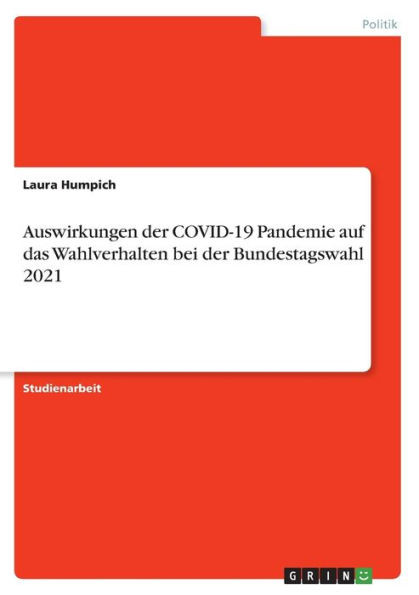 Auswirkungen Der Covid-19 Pandemie Auf Das Wahlverhalten Bei Der Bundestagswahl 2021 (German Edition)