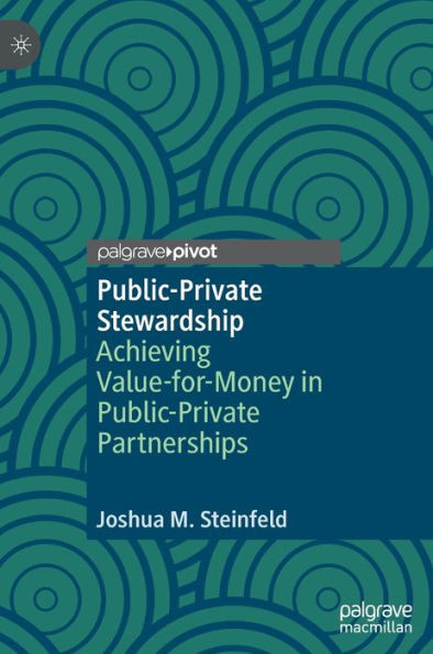 Public-Private Stewardship: Achieving Value-For-Money In Public-Private Partnerships