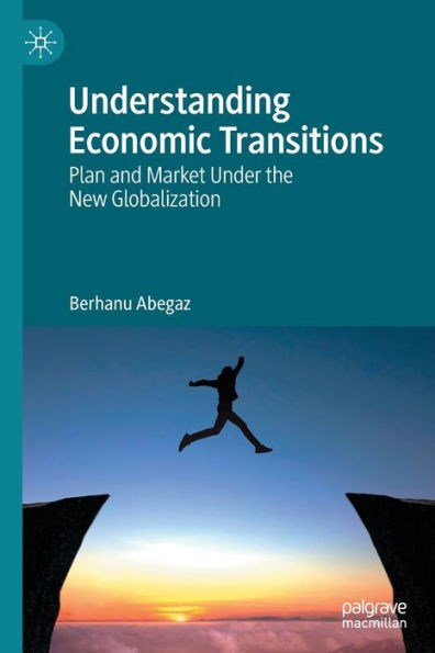 Understanding Economic Transitions: Plan And Market Under The New Globalization
