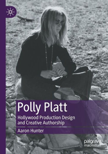 Polly Platt: Hollywood Production Design And Creative Authorship