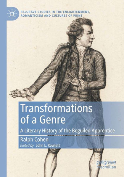 Transformations Of A Genre: A Literary History Of The Beguiled Apprentice (Palgrave Studies In The Enlightenment, Romanticism And Cultures Of Print)