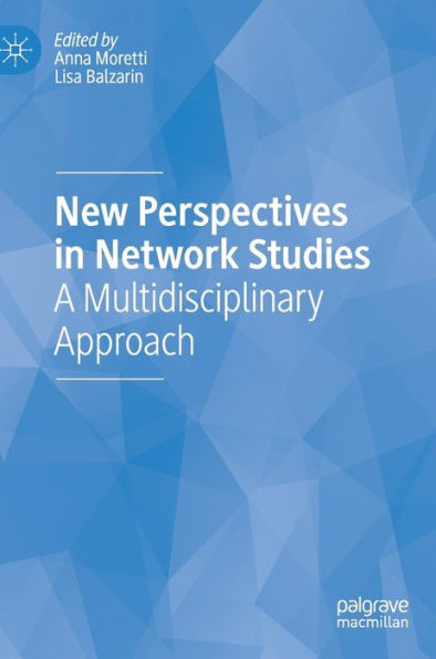 New Perspectives In Network Studies: A Multidisciplinary Approach