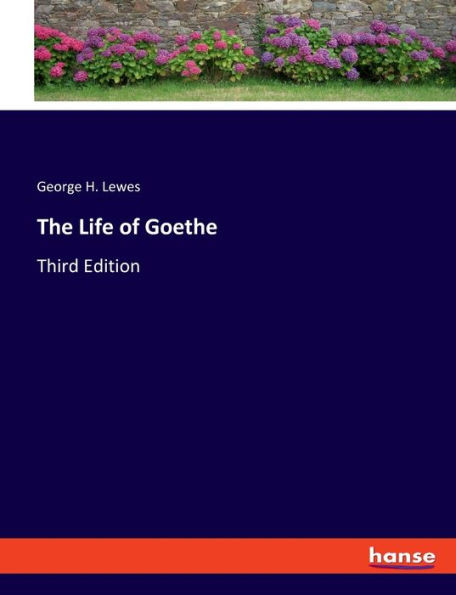 The Life Of Goethe: Third Edition