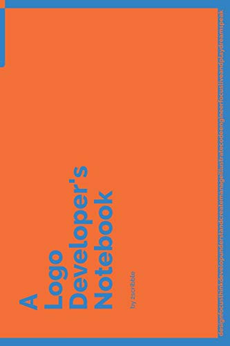 A Logo Developer's Notebook: 150 Dotted Grid Pages customized for Logo Programmers and Developers with individually Numbered Pages. Notebook with ... format: 6 x 9 in (A Dev NB Blue and Orange)