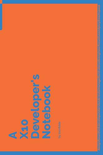 A X10 Developer's Notebook: 150 Dotted Grid Pages customized for X10 Programmers and Developers with individually Numbered Pages. Notebook with ... format: 6 x 9 in (A Dev NB Blue and Orange)