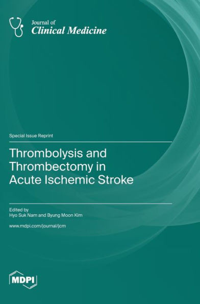 Thrombolysis And Thrombectomy In Acute Ischemic Stroke