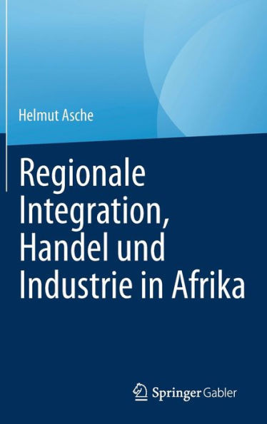Regionale Integration, Handel Und Industrie In Afrika (Advances In African Economic, Social And Political Development) (German Edition)