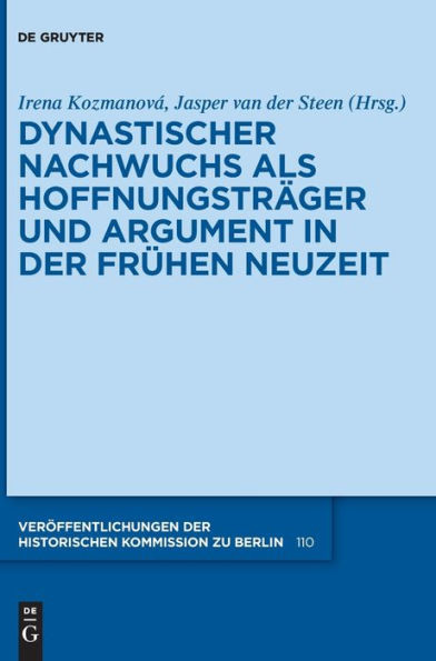 Dynastischer Nachwuchs Als Hoffnungsträger Und Argument In Der Frühen Neuzeit (Issn, 110) (German Edition)