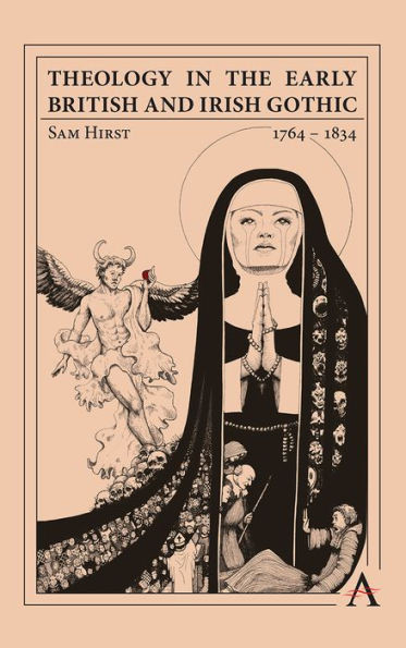 Theology In The Early British And Irish Gothic, 17641834 (Anthem Studies In Gothic Literature)