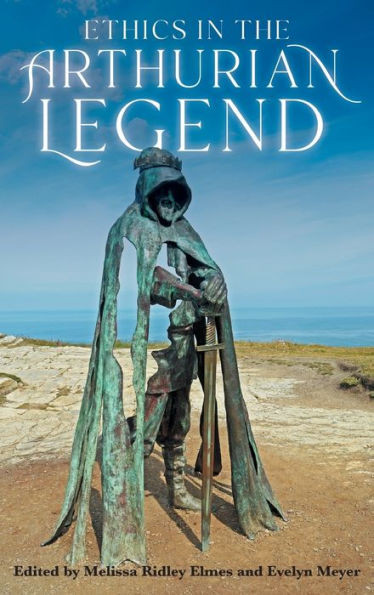 Ethics In The Arthurian Legend (Arthurian Studies, 91)