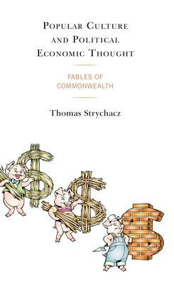Popular Culture And Political Economic Thought: Fables Of Commonwealth