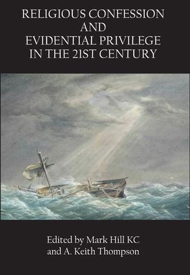 Religious Confession And Evidential Privilege In The 21St Century