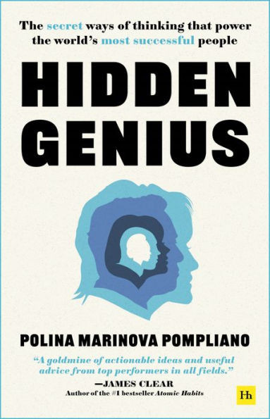Hidden Genius: The Secret Ways Of Thinking That Power The World's Most Successful People