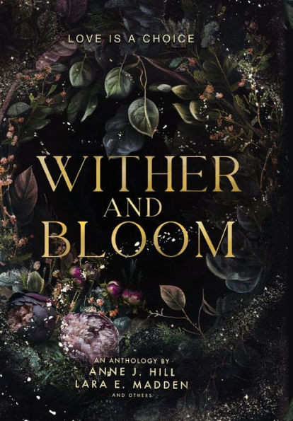 Wither And Bloom: An Anthology