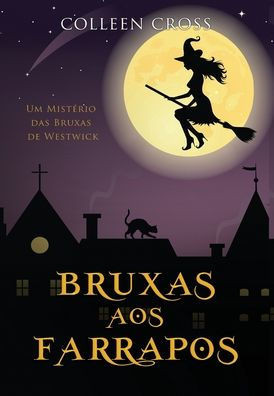 Bruxas Aos Farrapos: Um Mistério Das Bruxas De Westwick #2 (Série Mistérios Das Bruxas De Westwick) (Portuguese Edition)