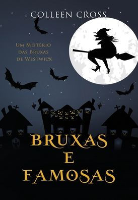 Bruxas E Famosas: Um Mistério Das Bruxas De Westwick #3 (Série Mistérios Das Bruxas De Westwick) (Portuguese Edition)