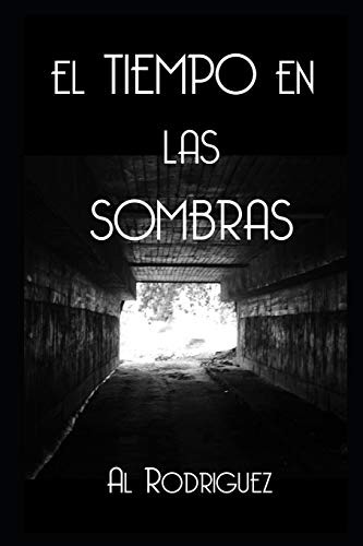 EL TIEMPO EN LAS SOMBRAS (Spanish Edition)