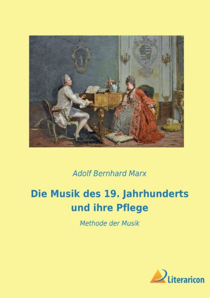 Die Musik Des 19. Jahrhunderts Und Ihre Pflege: Methode Der Musik (German Edition)