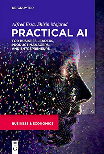 Practical Ai for Business Leaders, Product Managers, and Entrepreneurs: The Big Data Implementation Handbook