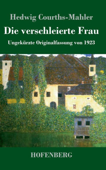 Die Verschleierte Frau: Ungekürzte Originalfassung Von 1923 (German Edition)
