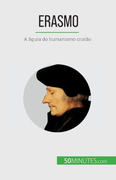 Erasmo: A Figura Do Humanismo Cristão (Portuguese Edition)