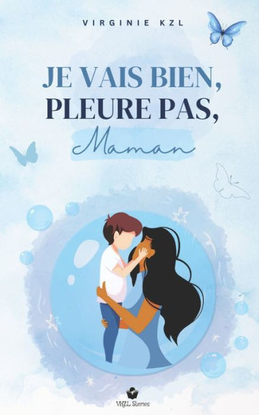 Je Vais Bien, Pleure Pas, Maman (French Edition)