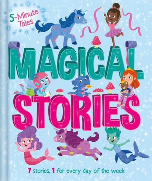 5 Minute Tales: Magical Stories: With 7 Stories, 1 For Every Day Of The Week