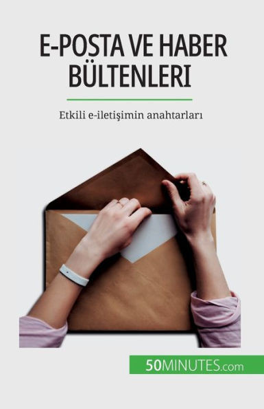 E-Posta Ve Haber Bültenleri: Etkili E-Iletisimin Anahtarlari (Turkish Edition)