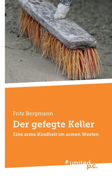 Der Gefegte Keller: Eine Arme Kindheit Im Armen Westen (German Edition)