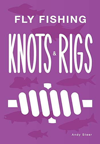 Fly Fishing Knots And Rigs