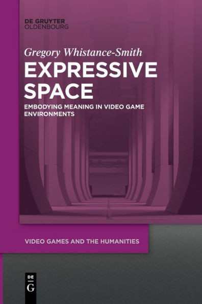 Expressive Space: Embodying Meaning In Video Game Environments (Issn, 4)