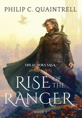 Rise Of The Ranger: (The Echoes Saga: Book 1)