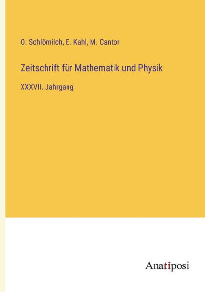 Zeitschrift Für Mathematik Und Physik: Xxxvii. Jahrgang (German Edition)