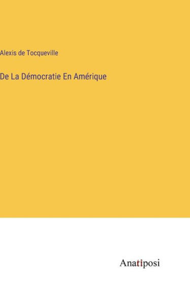 De La Démocratie En Amérique (French Edition)