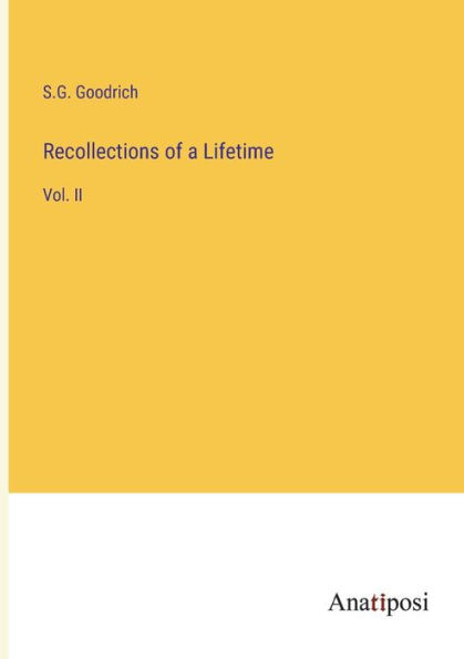 Recollections Of A Lifetime: Vol. Ii