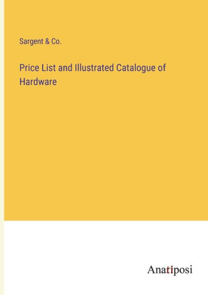 Price List And Illustrated Catalogue Of Hardware