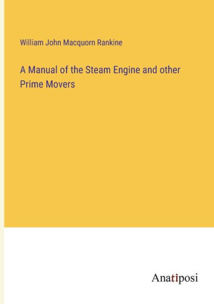 A Manual Of The Steam Engine And Other Prime Movers
